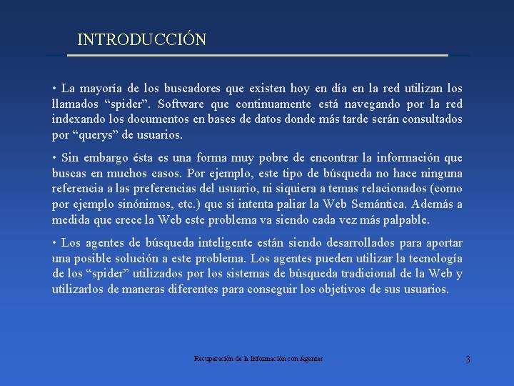 INTRODUCCIÓN • La mayoría de los buscadores que existen hoy en día en la