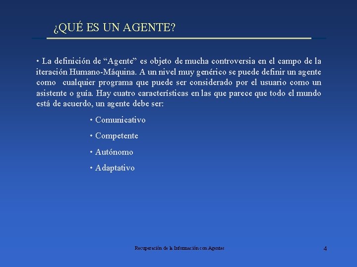 ¿QUÉ ES UN AGENTE? • La definición de “Agente” es objeto de mucha controversia