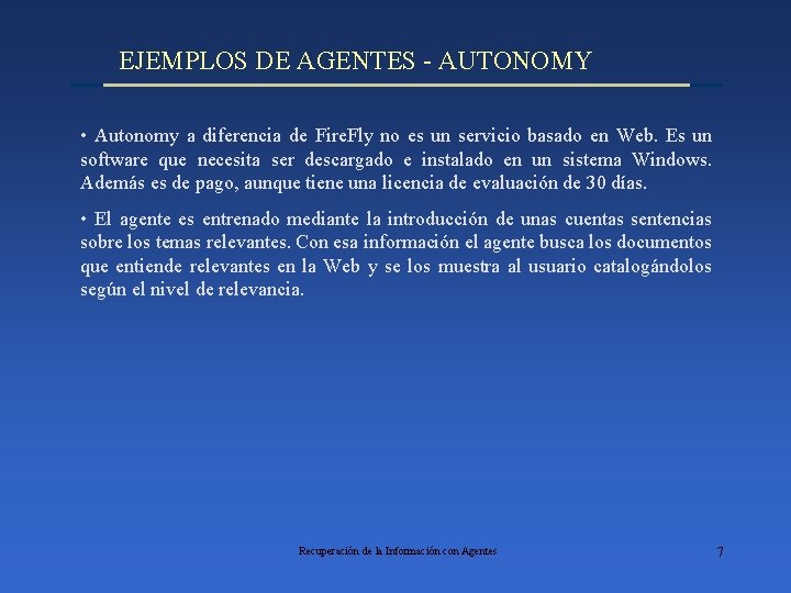 EJEMPLOS DE AGENTES - AUTONOMY • Autonomy a diferencia de Fire. Fly no es