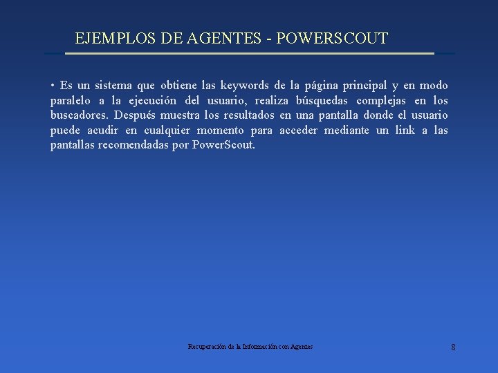 EJEMPLOS DE AGENTES - POWERSCOUT • Es un sistema que obtiene las keywords de