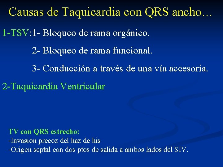Causas de Taquicardia con QRS ancho… 1 -TSV: 1 - Bloqueo de rama orgánico.