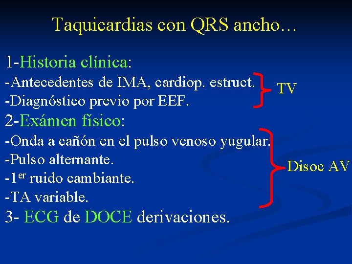 Taquicardias con QRS ancho… 1 -Historia clínica: -Antecedentes de IMA, cardiop. estruct. -Diagnóstico previo