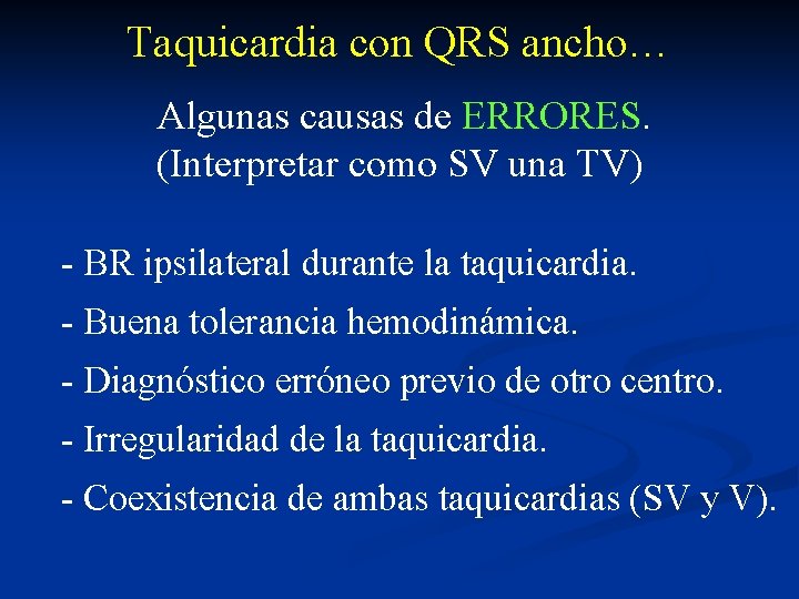 Taquicardia con QRS ancho… Algunas causas de ERRORES. (Interpretar como SV una TV) -