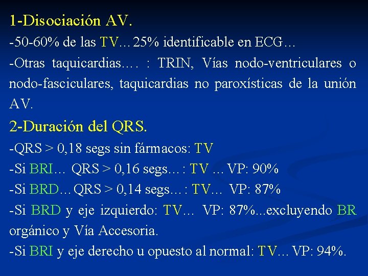 1 -Disociación AV. -50 -60% de las TV… 25% identificable en ECG… -Otras taquicardias….