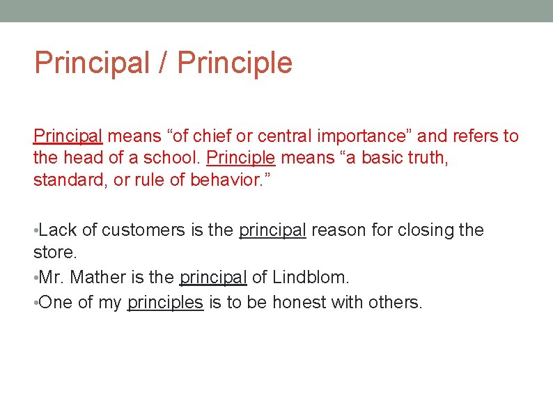 Principal / Principle Principal means “of chief or central importance” and refers to the