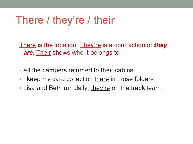 There / they’re / their There is the location. They’re is a contraction of