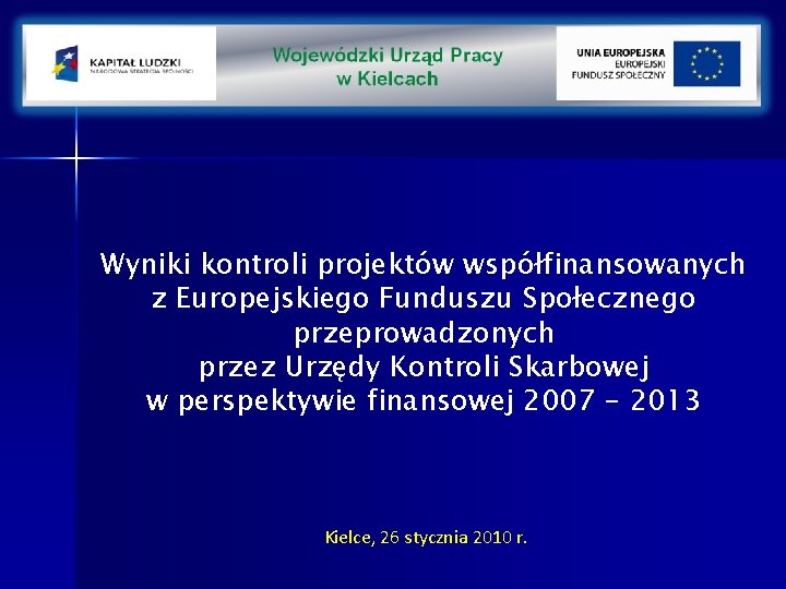 Wyniki kontroli projektów współfinansowanych z Europejskiego Funduszu Społecznego przeprowadzonych przez Urzędy Kontroli Skarbowej w