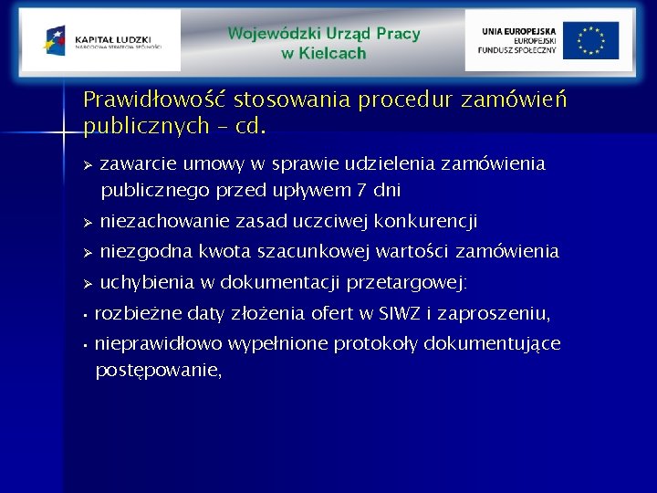 Prawidłowość stosowania procedur zamówień publicznych – cd. Ø zawarcie umowy w sprawie udzielenia zamówienia