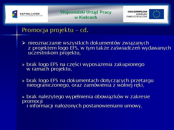 Promocja projektu – cd. Ø nieoznaczanie wszystkich dokumentów związanych z projektem logo EFS, w