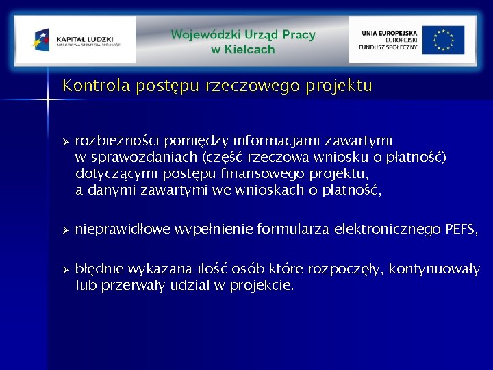 Kontrola postępu rzeczowego projektu Ø Ø Ø rozbieżności pomiędzy informacjami zawartymi w sprawozdaniach (część