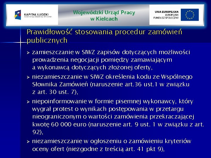 Prawidłowość stosowania procedur zamówień publicznych Ø Ø zamieszczanie w SIWZ zapisów dotyczących możliwości prowadzenia