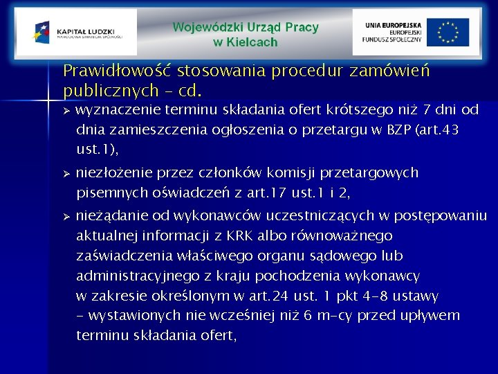 Prawidłowość stosowania procedur zamówień publicznych – cd. Ø Ø Ø wyznaczenie terminu składania ofert