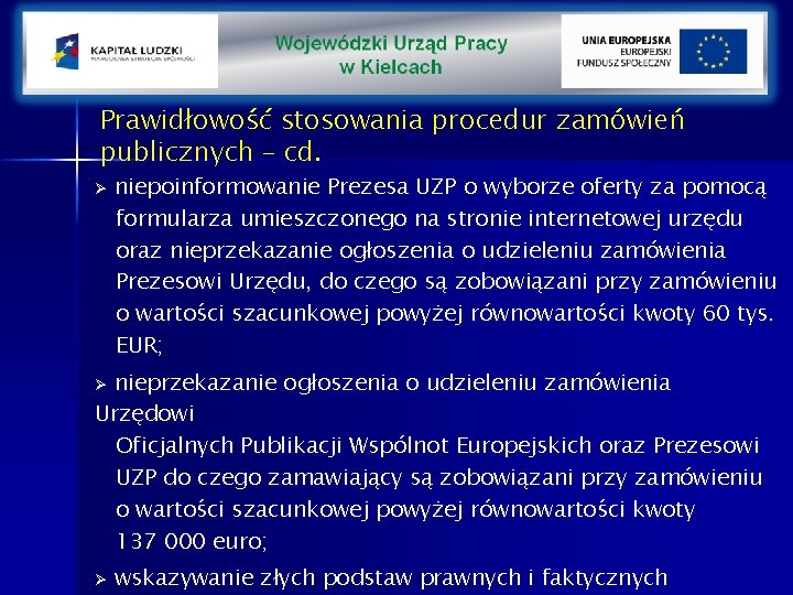 Prawidłowość stosowania procedur zamówień publicznych – cd. Ø niepoinformowanie Prezesa UZP o wyborze oferty