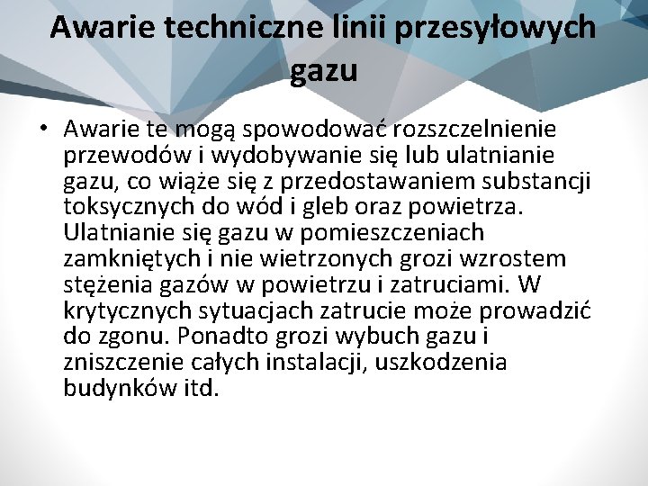 Awarie techniczne linii przesyłowych gazu • Awarie te mogą spowodować rozszczelnienie przewodów i wydobywanie