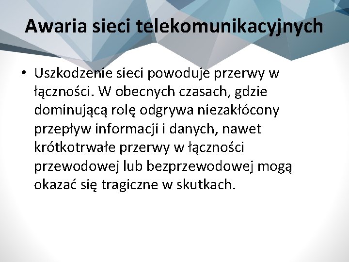 Awaria sieci telekomunikacyjnych • Uszkodzenie sieci powoduje przerwy w łączności. W obecnych czasach, gdzie