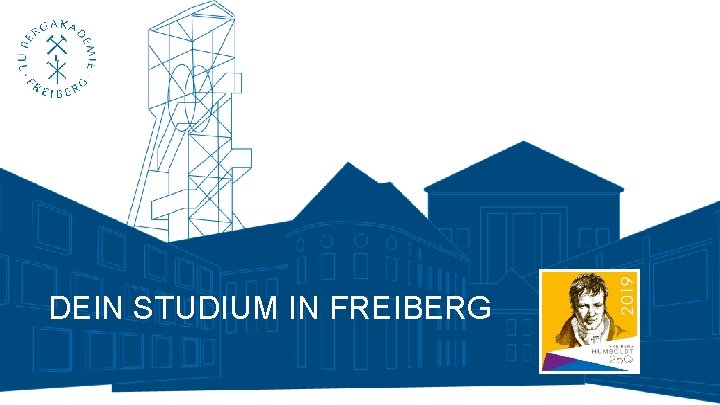 DEIN STUDIUM IN FREIBERG 