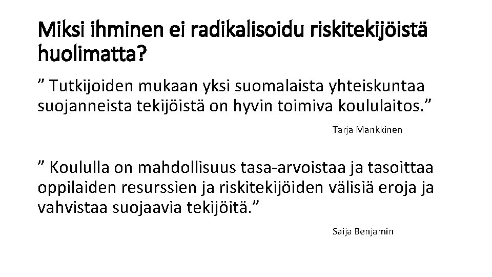 Miksi ihminen ei radikalisoidu riskitekijöistä huolimatta? ” Tutkijoiden mukaan yksi suomalaista yhteiskuntaa suojanneista tekijöistä