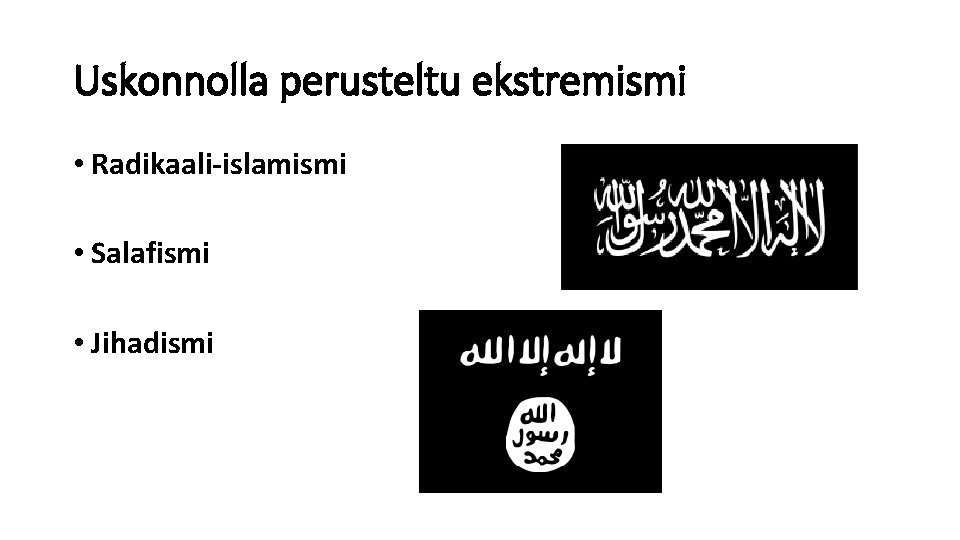 Uskonnolla perusteltu ekstremismi • Radikaali-islamismi • Salafismi • Jihadismi 