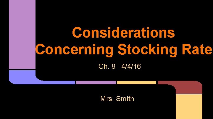 Considerations Concerning Stocking Rate Ch. 8 4/4/16 Mrs. Smith 