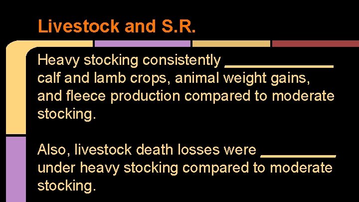 Livestock and S. R. Heavy stocking consistently _______ calf and lamb crops, animal weight