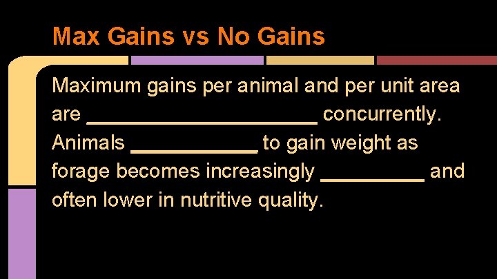 Max Gains vs No Gains Maximum gains per animal and per unit area are