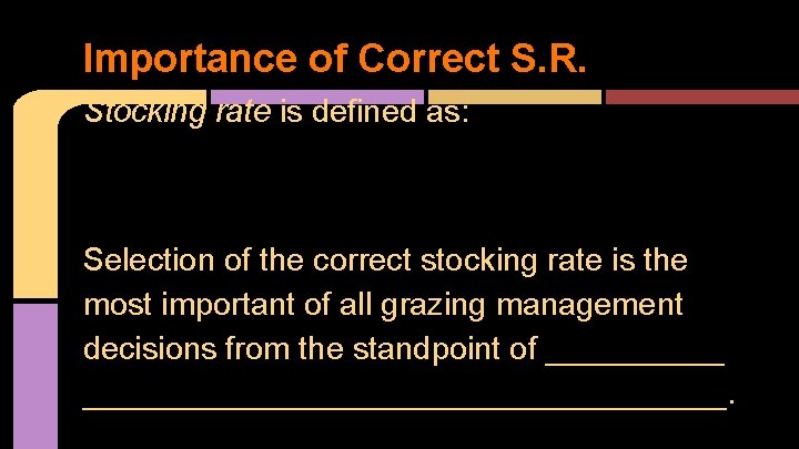 Importance of Correct S. R. Stocking rate is defined as: Selection of the correct