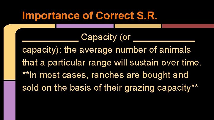 Importance of Correct S. R. ______ Capacity (or ______ capacity): the average number of