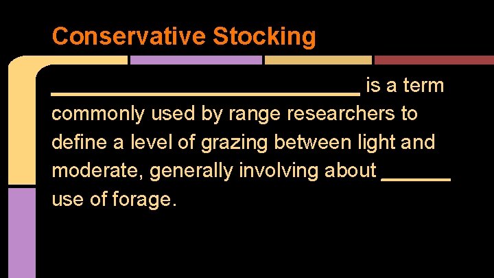 Conservative Stocking ______________ is a term commonly used by range researchers to define a