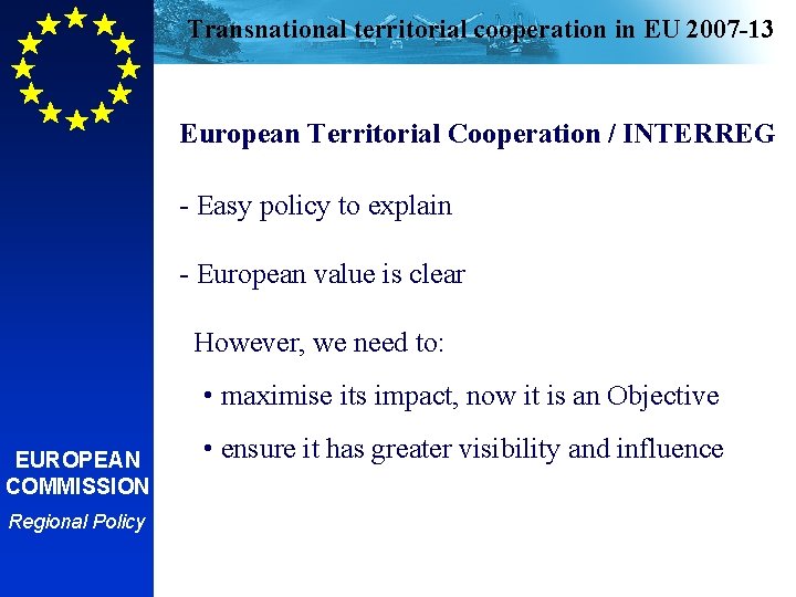 Transnational territorial cooperation in EU 2007 -13 European Territorial Cooperation / INTERREG - Easy