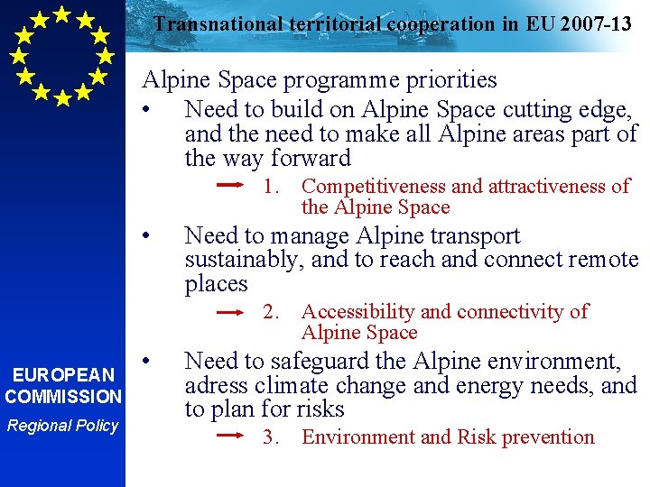 Transnational territorial cooperation in EU 2007 -13 Alpine Space programme priorities • Need to