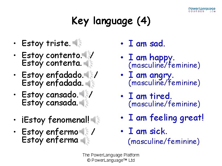 Key language (4) • Estoy triste. • Estoy contento. / Estoy contenta. • Estoy