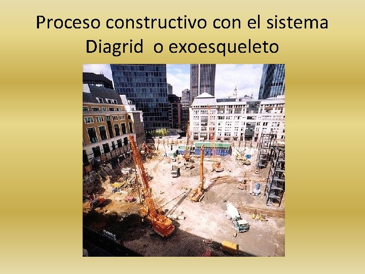 Proceso constructivo con el sistema Diagrid o exoesqueleto 