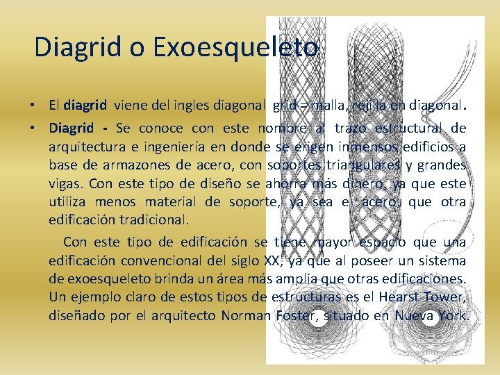 Diagrid o Exoesqueleto • El diagrid viene del ingles diagonal grid = malla, rejilla
