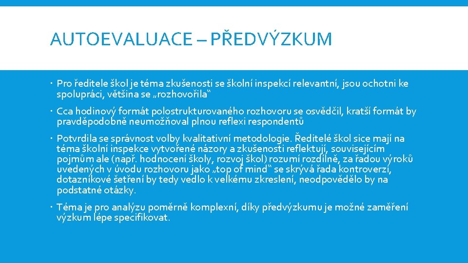 AUTOEVALUACE – PŘEDVÝZKUM Pro ředitele škol je téma zkušenosti se školní inspekcí relevantní, jsou