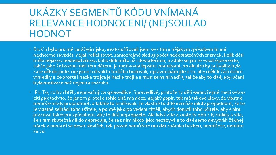 UKÁZKY SEGMENTŮ KÓDU VNÍMANÁ RELEVANCE HODNOCENÍ/ (NE)SOULAD HODNOT Ř 1: Co bylo pro mě