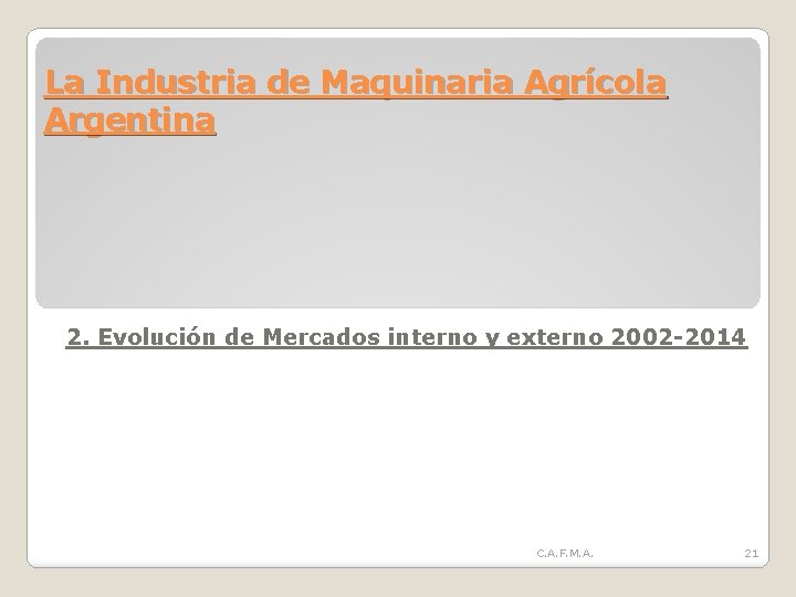 La Industria de Maquinaria Agrícola Argentina 2. Evolución de Mercados interno y externo 2002