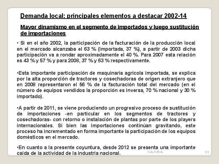 Demanda local: principales elementos a destacar 2002 -14 Mayor dinamismo en el segmento de