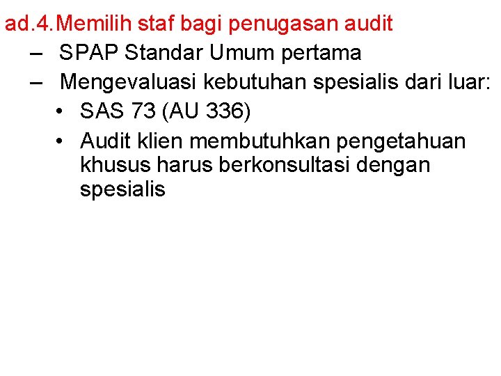 ad. 4. Memilih staf bagi penugasan audit – SPAP Standar Umum pertama – Mengevaluasi