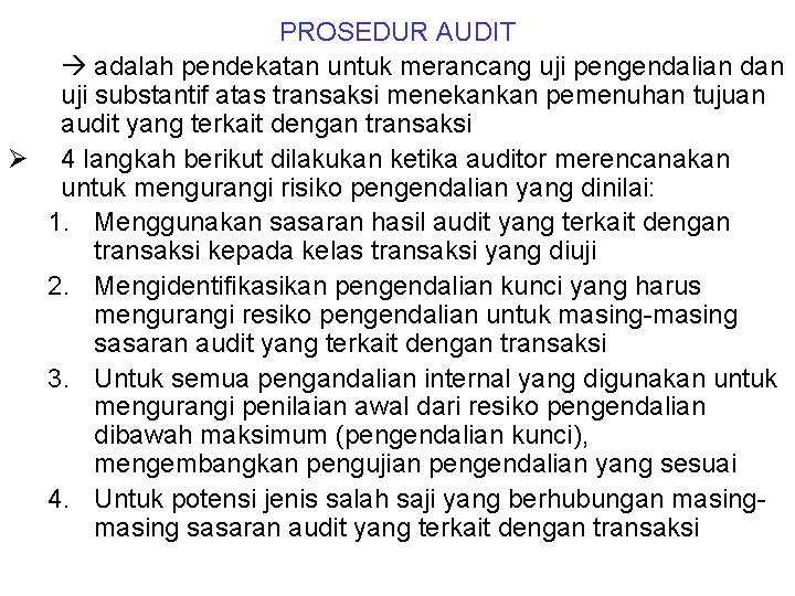 PROSEDUR AUDIT adalah pendekatan untuk merancang uji pengendalian dan uji substantif atas transaksi menekankan