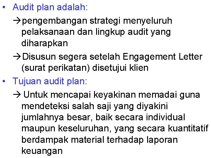  • Audit plan adalah: pengembangan strategi menyeluruh pelaksanaan dan lingkup audit yang diharapkan