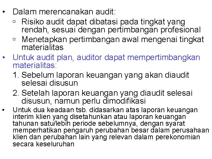  • Dalam merencanakan audit: ú Risiko audit dapat dibatasi pada tingkat yang rendah,