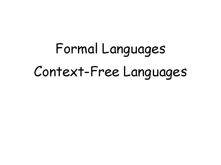 Formal Languages Context-Free Languages 