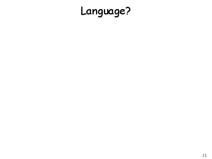 Language? 13 