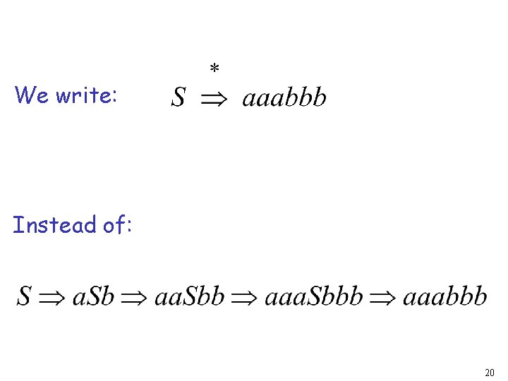 We write: Instead of: 20 