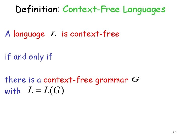 Definition: Context-Free Languages A language is context-free if and only if there is a