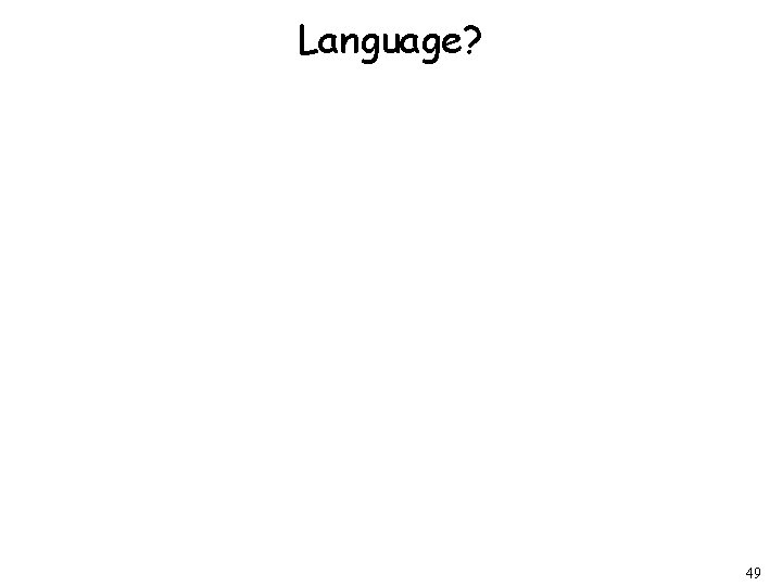 Language? 49 