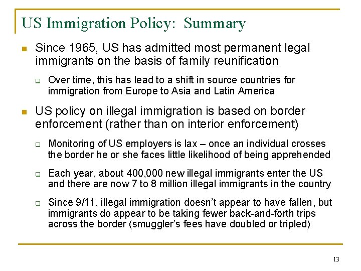 US Immigration Policy: Summary n Since 1965, US has admitted most permanent legal immigrants