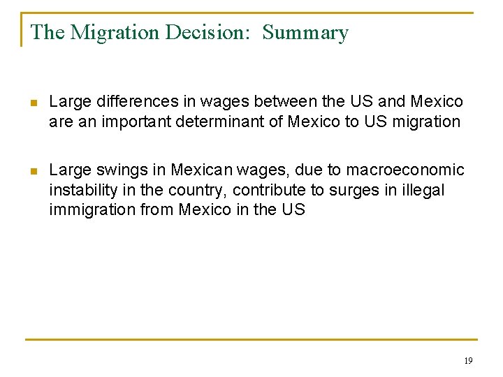 The Migration Decision: Summary n Large differences in wages between the US and Mexico