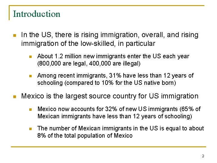 Introduction n n In the US, there is rising immigration, overall, and rising immigration