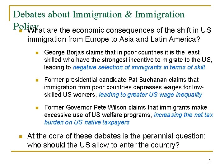 Debates about Immigration & Immigration Policy n What are the economic consequences of the